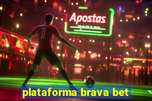 plataforma brava bet